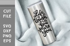 Life is Tough but so are You, Motivational SVG Hand Lettered Product Image 2