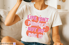 Life Isn't Perfect But My Dog Is Funny Quote SVG PNG T-shirt Product Image 2