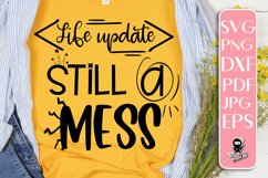 Life Update Still A Mess, Funny Quote SVG Product Image 1