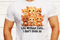 Life Without Cats... i dont think so Sublimation PNG Product Image 2