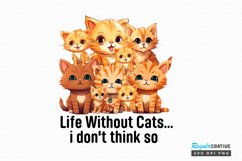 Life Without Cats... i dont think so Sublimation PNG Product Image 1