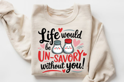 Life Would Be Un Savory Without You Sublimation PNG Design Product Image 1