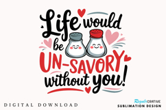 Life Would Be Un Savory Without You Sublimation PNG Design Product Image 3