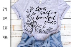 Inspirational Flower SVG - Life is such a beautiful mess Product Image 1