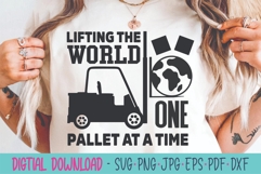 Lifting The World One Pallet At A Time SVG - Forklift SVG Product Image 1