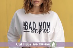 In My Bad Mom Era SVG, Funny Mom Shirt SVG Product Image 1