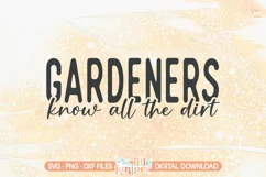 Gardeners Know All The Dirt SVG, Funny Gardening Shirt Product Image 2
