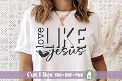 Love Like Jesus SVG Files, Christian SVG, Christian Shirt Product Image 1