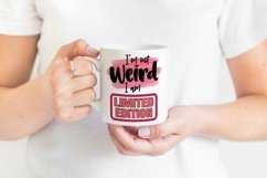 Funny Quotes Sublimation | I&#039;m Not Weird I&#039;m Limited Edition Product Image 2