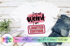 Funny Quotes Sublimation | I'm Not Weird I'm Limited Edition Product Image 1