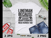 Lineman Because Quarterbacks Need Heroes Too Png Product Image 3