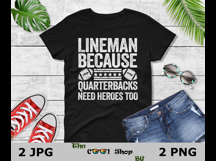Lineman Because Quarterbacks Need Heroes Too Png Product Image 2