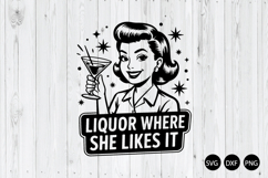 Liquor Where She Like It SVG, Retro Drinking Quote SVG Product Image 1