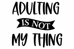 Adulting Is Not My Thing SVG | Funny Quote SVG Product Image 2
