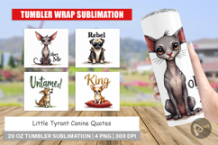 Little Tyrant Canine Quotes Tumbler Product Image 1