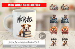 Little Tyrant Canine Quotes Mug Wrap Product Image 1