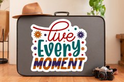 Live every moment Sticker,Sticker,planner stickers,water bottle decals,cricut stickers,strong women Sticker,Laptop stickers,motivational quotes,self love Sticker,kindness quotes,retro stickers svg,positive stickers,daily affirmationsSticker,