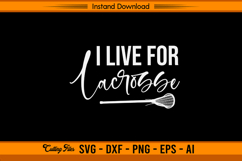 I Live For Lacrosse SVG Design for Cricut and Silhouette Product Image 1