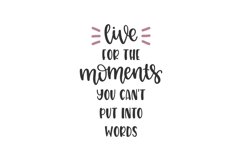 Live For The Moments You Can&#039;t Put Into Words SVG Cut F Product Image 1