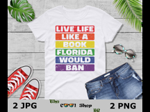 Live Life Like A Book Florida Would Ban Png, Pride Month Png Product Image 3