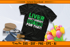 Liver Ain’t Nobody Got Time For That SVG File Product Image 2