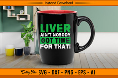Liver Ain’t Nobody Got Time For That SVG File Product Image 3