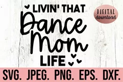 Dance Mom SVG - Dance Mama SVG - Livin That Dance Mom Life Product Image 1