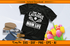 Livin That Lacrosse Mom Life SVG Cutting Design File Product Image 2