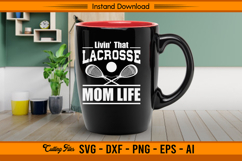 Livin That Lacrosse Mom Life SVG Cutting Design File Product Image 3