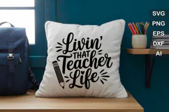 Livin’ That Teacher Life SVG File | Teacher Life SVG Product Image 2