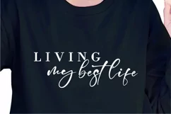 Living My Best Life SVG, Funny Quotes T shirt SVG Design Product Image 2