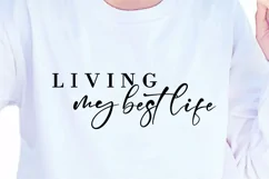 Living My Best Life SVG, Funny Quotes T shirt SVG Design Product Image 1