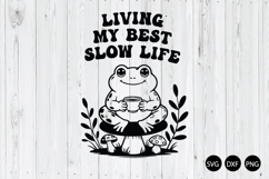 Living My Best Slow Life SVG, Funny Frog SVG Product Image 1