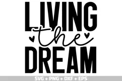 Living The Dream SVG PNG DXF EPS | inspirational quotes SVG Product Image 1