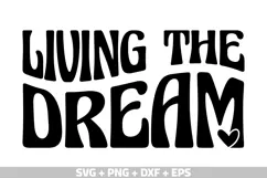 Living The Dream SVG PNG DXF EPS | inspirational quotes SVG Product Image 1