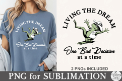 Living The Dream One Bad Decision At A Time PNG Product Image 1