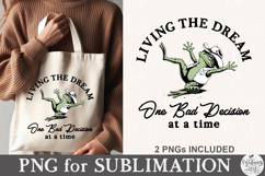 Living The Dream One Bad Decision At A Time PNG Product Image 4