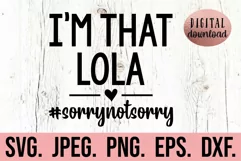 I'm That Lola Sorry Not Sorry SVG - Mothers Day - Cool Lola Product Image 1