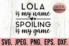 Lola Is My Name Spoiling Is My Game SVG - Cool Lola Loved Product Image 1