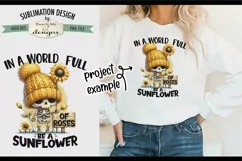In A World Full of Roses Be A Sunflower - Sublimation Design Product Image 1