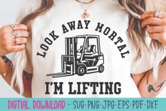 Look Away Mortal I'm Lifting SVG - Forklift SVG Product Image 1