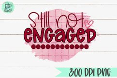 Still Not Engaged | A Valentine&#039;s Day PNG Product Image 2