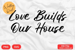 Love Builds Our House - Wedding Quote SVG&#039;s Cut Product Image 1