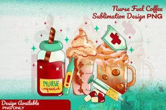 Nurse Fuel Coffee Sublimation Design PNG, Nurse Life Latte Product Image 1