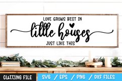 Love Grows Best In Little Houses Just Like This SVG File Product Image 1