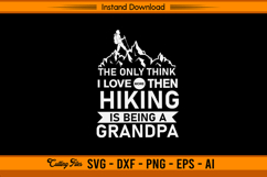 The Only Thing I Love More Than Hiking Grandpa SVG Product Image 1
