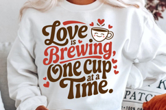 Love Is Brewing, One Cup At A Time Sublimation PNG Design Product Image 2