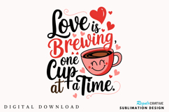 Love Is Brewing, One Cup At A Time Sublimation PNG Design Product Image 2