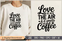 Love Is in the Air and It Smells Like Coffee SVG File Product Image 1