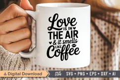 Love Is in the Air and It Smells Like Coffee SVG File Product Image 2